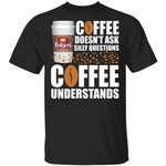 Coffee Doesn't Ask Silly Question Folgers Coffee T-shirt MT12-Bounce Tee