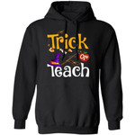 Trick Or Teach Witch Teacher Halloween Hoodie Funny Gift For Teacher-Bounce Tee