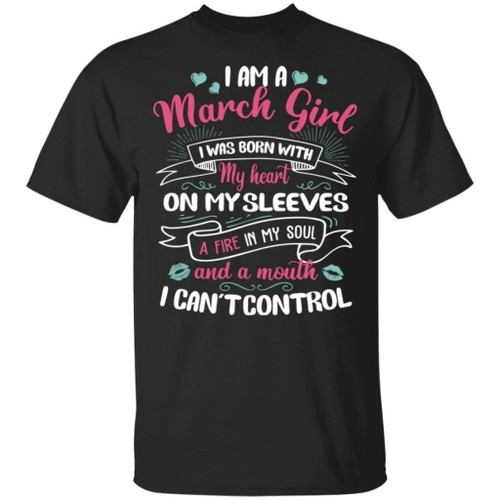 I Am A March Girl Birthday T-shirt With A Mouth Can't Control