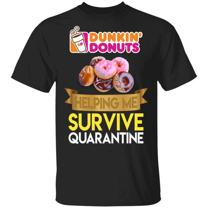 Dunkin' Helping Me Survive Quarantine T-shirt HA05-Bounce Tee