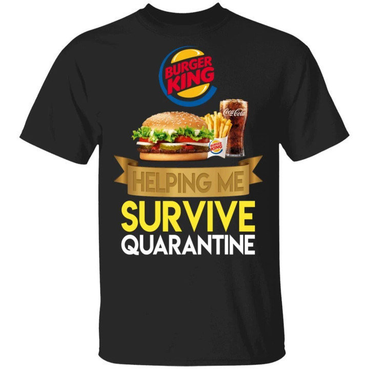 Burger King Helping Me Survive Quarantine T-shirt HA05-Bounce Tee