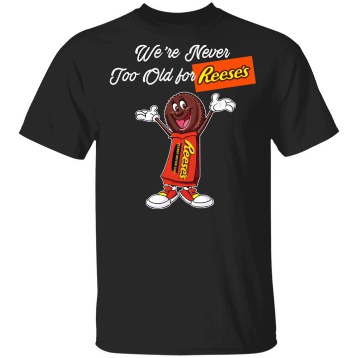 We're Never Too Old For Reese's T-shirt Snack Addict Tee VA12-Bounce Tee