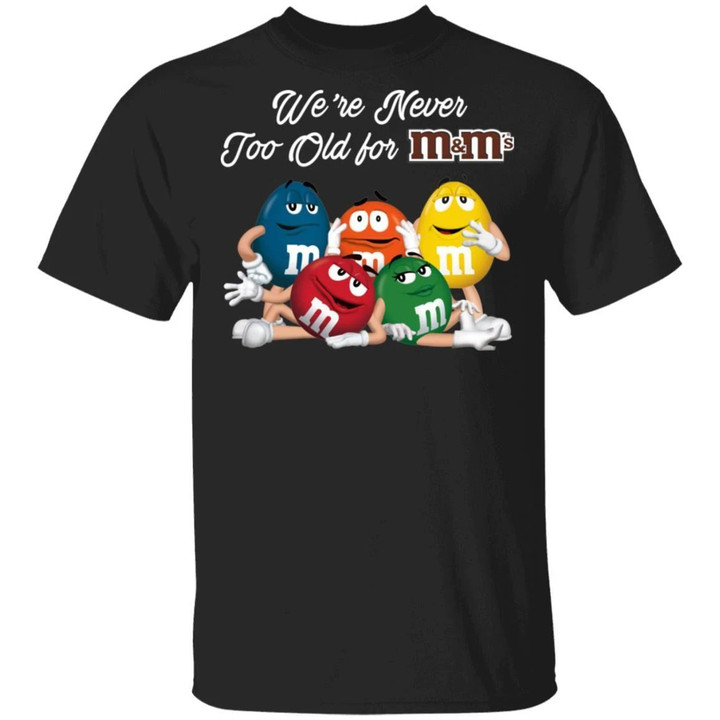 We're Never Too Old For M&M's T-shirt Snack Addict Tee VA12-Bounce Tee