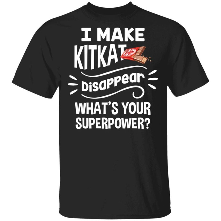 I Make Kit Kat T-shirt Disappear What's Your Superpower Tee TT12-Bounce Tee