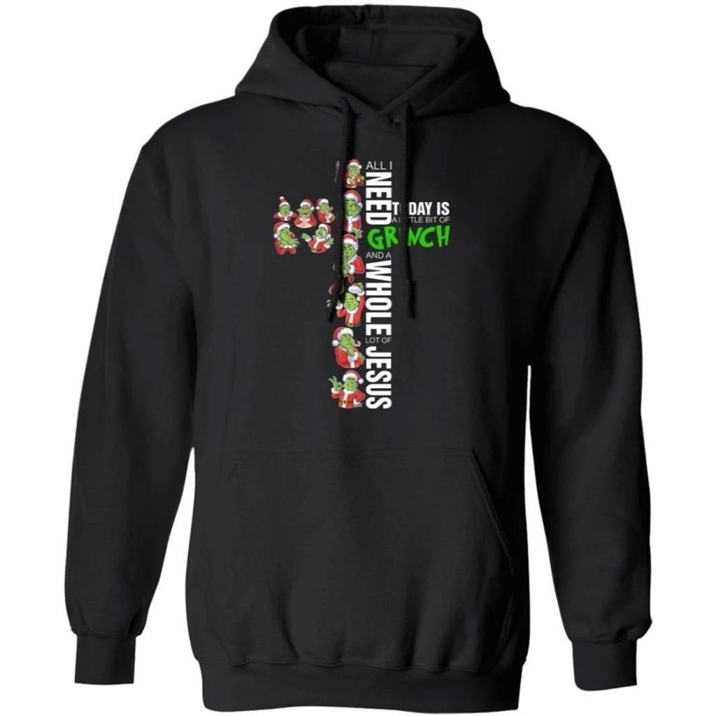 All I Need Today A Little Grinch And A Whole Lot Of Jesus Hoodie Funny Gift MT10-Bounce Tee