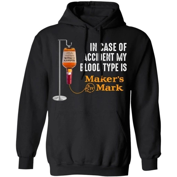 In Case Of Accident My Blood Type Is Maker's Mark Bourbon Hoodie Funny Gift VA09-Bounce Tee