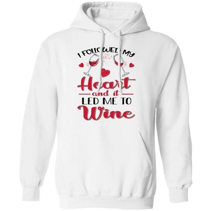 I Followed My Heart And It Led Me To Wine Hoodie Funny Gift-Bounce Tee