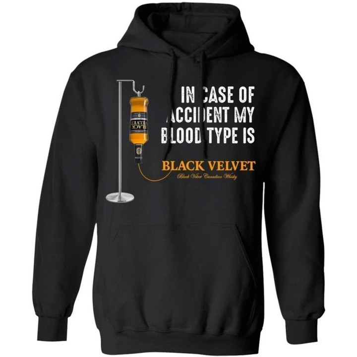 In Case Of Accident My Blood Type Is Black Velvet Whisky Hoodie Funny Gift VA09-Bounce Tee