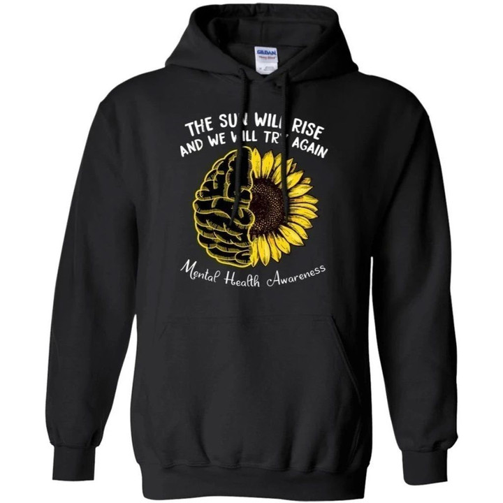 The Sun Will Rise And We Will Try Again Mental Health Awareness Hoodie PT08-Bounce Tee