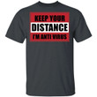 Keep Your Distance I'm Anti Virus T-shirt Coronavirus Tee VA03-Bounce Tee
