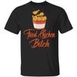 Fried Chicken Bitch T-shirt Fast Food Addict Tee VA01-Bounce Tee