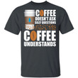 Coffee Doesn't Ask Silly Question Blue Bottle Coffee T-shirt MT12-Bounce Tee