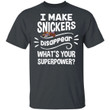 I Make Snickers T-shirt Disappear What's Your Superpower Tee TT12-Bounce Tee
