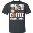 Coffee Doesn't Ask Silly Question Dutch Bros Coffee T-shirt MT12-Bounce Tee