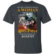 Never Underestimate An August Woman Loves Harry Potter T-shirt MT02-Bounce Tee