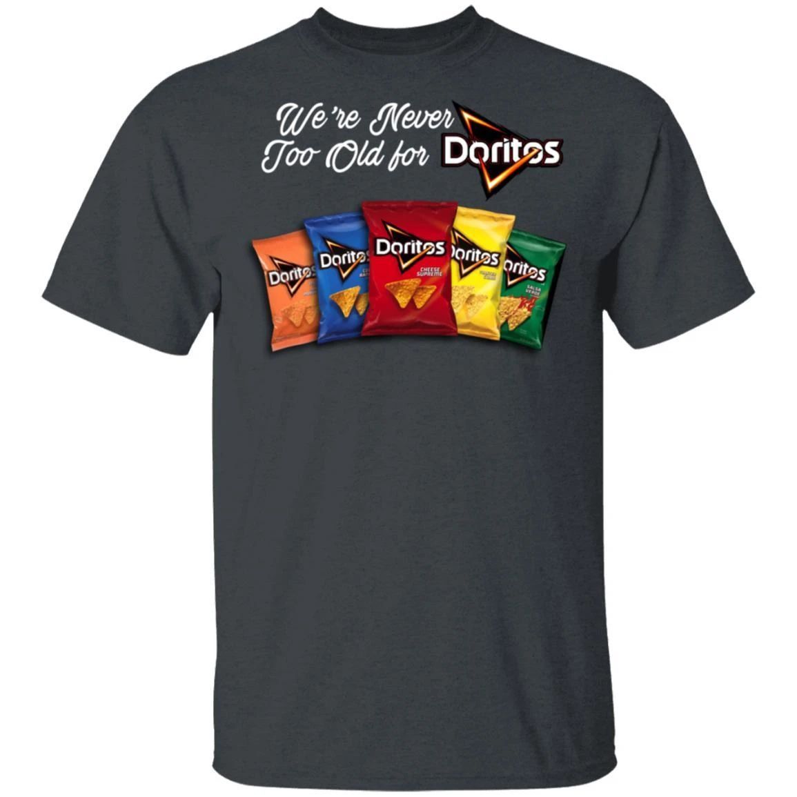 We're Never Too Old For Doritos T-shirt Snack Addict Tee VA12-Bounce Tee