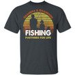 Grandpa And Grandson Fishing Partners For Life T-Shirt Fishing Lover-Bounce Tee