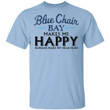 Blue Chair Bay Makes Me Happy T-shirt Rum Tee VA12-Bounce Tee