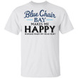Blue Chair Bay Makes Me Happy T-shirt Rum Tee VA12-Bounce Tee