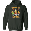 Teacher Of Smart Cookies Hoodie Teacher Xmas Gift For Teacher MT10-Bounce Tee