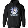 Do You Want To Build A Snowman Olaf Hoodie Frozen Christmas Lovely Gift For Fans Mt11 Black / S