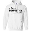 I Hate Pumpkin Spice Yeah I Said It Hoodie Halloween Costume PT08-Bounce Tee