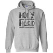 Holy Enough To Pray For You Hood Enough To Swing On You Hoodie Funny Gift HA08-Bounce Tee