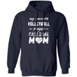 My Favorite Volleyball Player Calls Me Mom Hoodie Nice Gift For Mom HA09-Bounce Tee