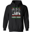 All I Want For Christmas Is More Dogs Hoodie Christmas Hoodie Xmas Hoodie MT10-Bounce Tee