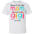 Blessed To Be Called Mom And Gigi T-shirt For Mother's Day Gift-Bounce Tee