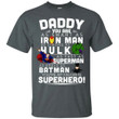 Daddy You Are As Smart As Ironman As Strong As Hulk Marvel T-Shirt-Bounce Tee