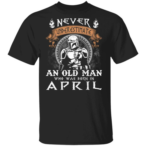 Never Underestimate An April Old Man Mandalorian T-shirt