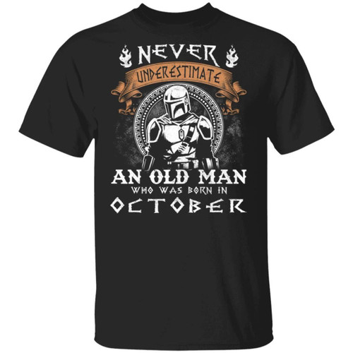 Never Underestimate An October Old Man Mandalorian T-shirt