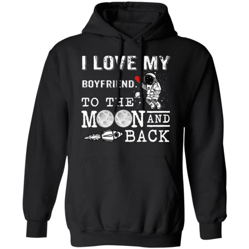 I Love My Boyfriend To The Moon And Back Hoodie Gift Shirt Idea
