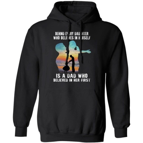 Behind Every Daughter Who Believed In Herself Is A Dad Hoodie Meaningful Gift