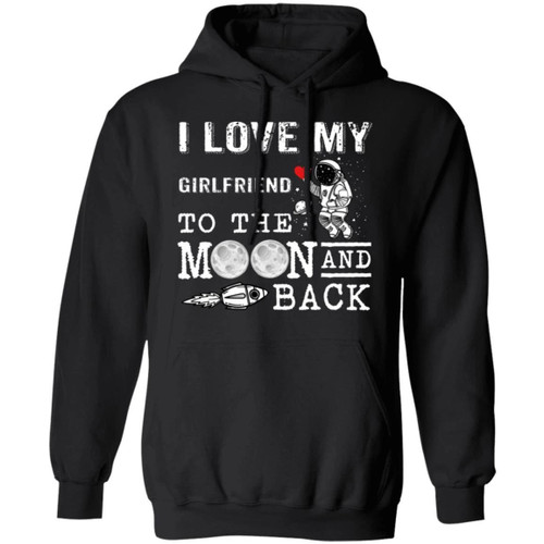 I Love My Girlfriend To The Moon And Back Hoodie Gift Shirt Idea