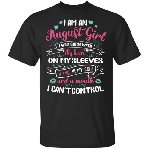I Am An August Girl Birthday T-shirt With A Mouth Can't Control