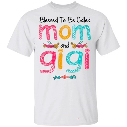 Blessed To Be Called Mom And Gigi T-shirt For Mother's Day Gift