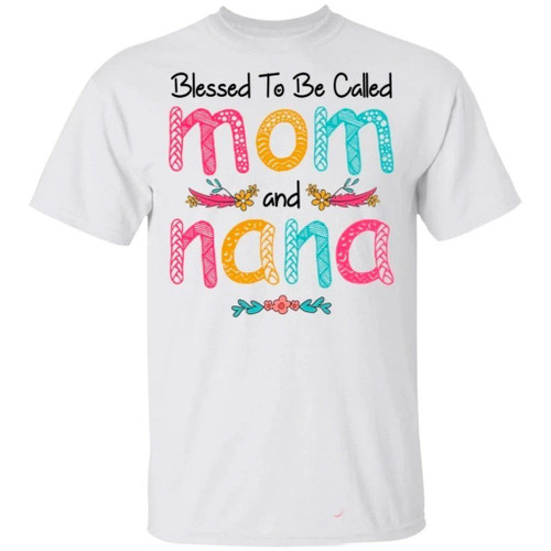 Blessed To Be Called Mom And Nana T-shirt For Mother's Day Gift
