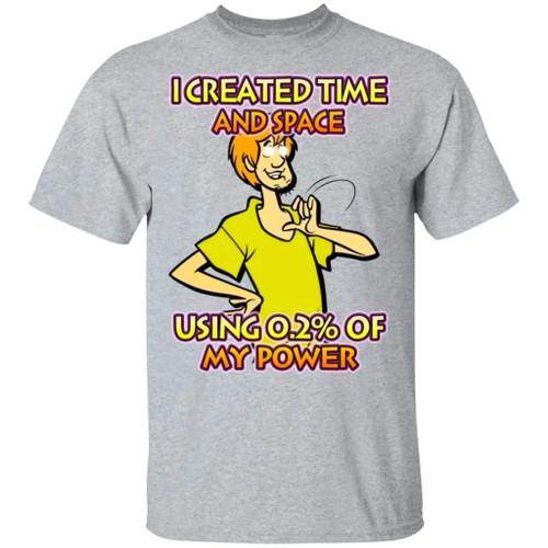 I Created Time And Space Shaggy Rogers T-Shirt Using 0.2% My Power