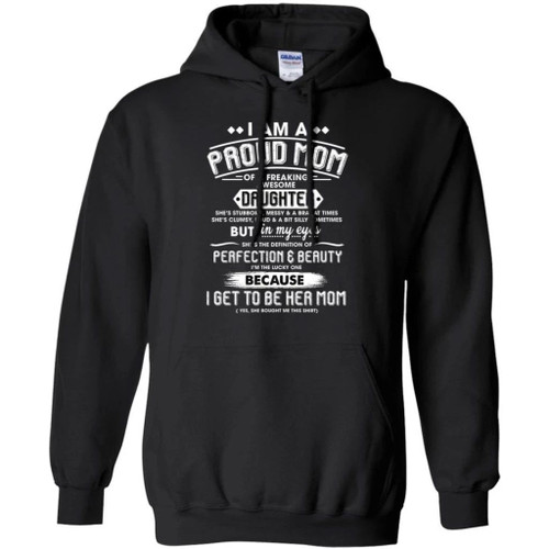 I Am A Proud Mom Of A Freaking Awesome Daughter Hoodie Gift