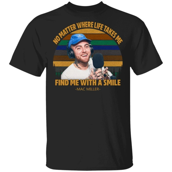 Mac Miller T-shirt No Matter Where Life Takes Me Tee MT02-Bounce Tee