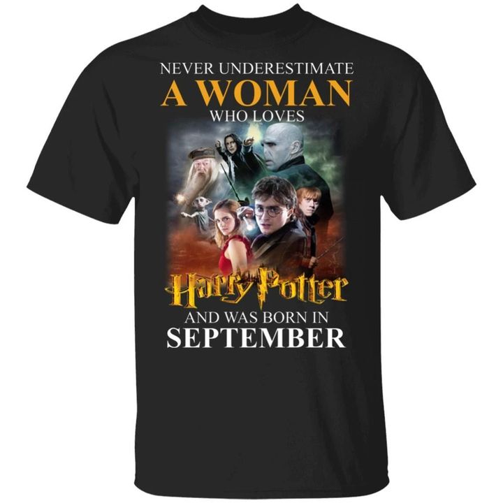 Never Underestimate A September Woman Loves Harry Potter T-shirt MT02-Bounce Tee