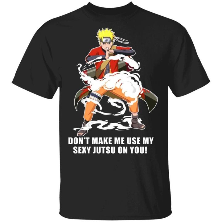 Don't Make Me Use My Sexy Jutsu On You T Shirt Naruto Anime Tee-Bounce Tee