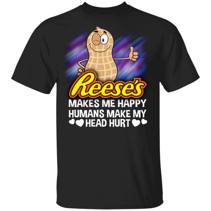 Reese's Makes Me Happy Humans Make My Head Hurt T-shirt MT03-Bounce Tee