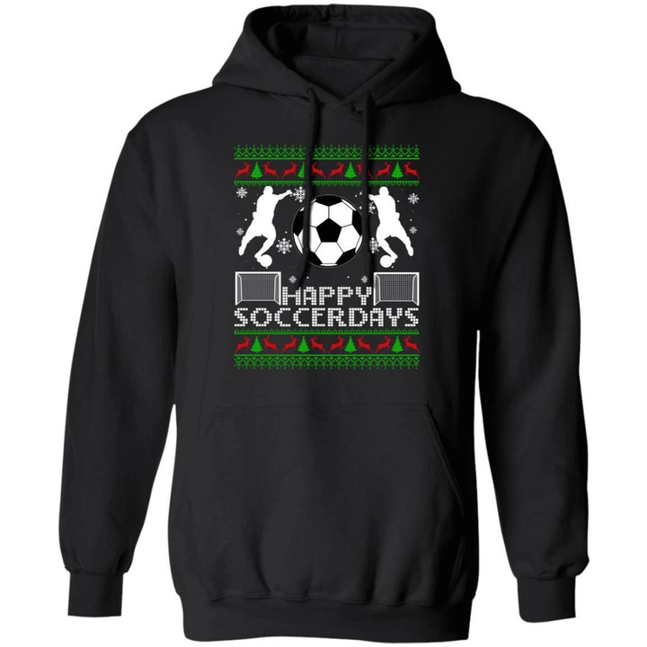 Happy Soccer Days Hoodie Ugly Sweater Style Sport Xmas Cool Gift Mt10 Black / S Sweatshirts