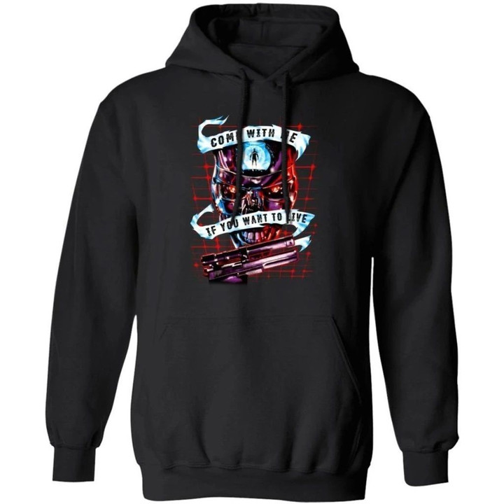 Terminator Come With Me If You Want To Live Hoodie Cool Gift For Fans MT10-Bounce Tee