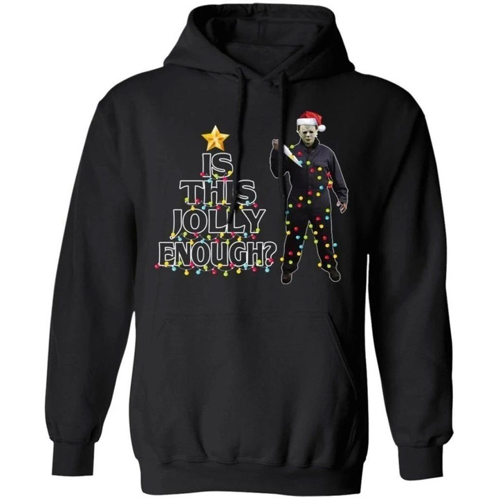 Is This Jolly Enough Michael Myers Christmas Hoodie Funny Gift VA10-Bounce Tee
