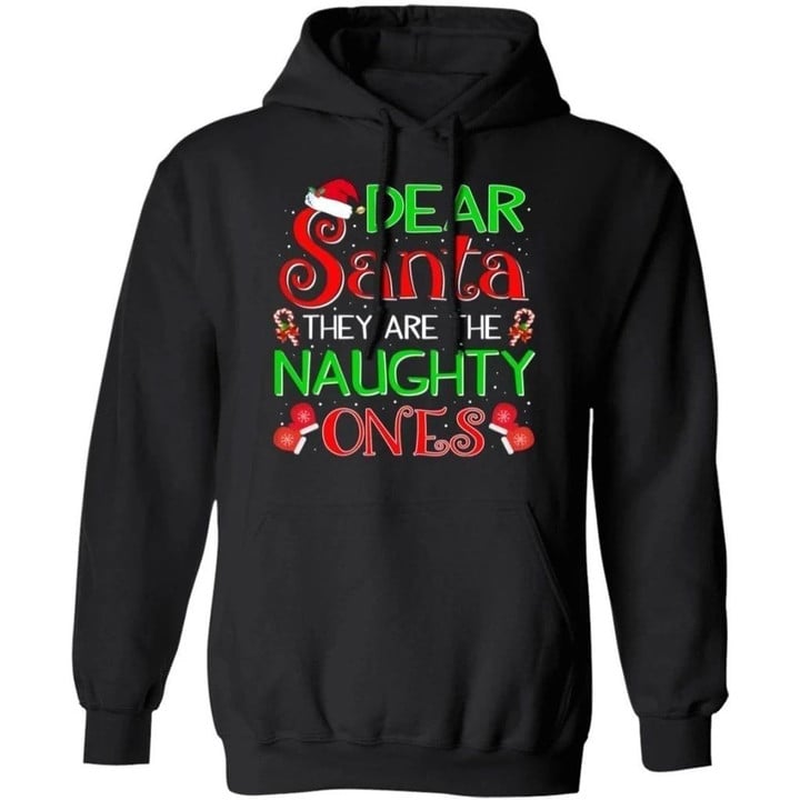Dear Santa They Are The Naughty Ones Hoodie Funny Xmas Gift MT10-Bounce Tee