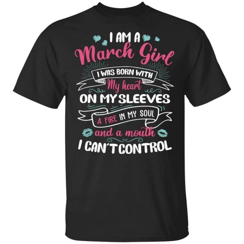 I Am A March Girl Birthday T-shirt With A Mouth Can't Control TT05-Bounce Tee